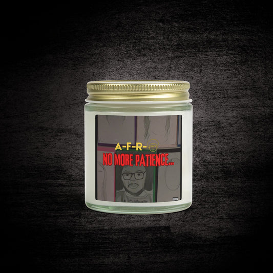 A-F-R-O “No More Patience” - Scented Wax Candle Wax (4oz/9oz)